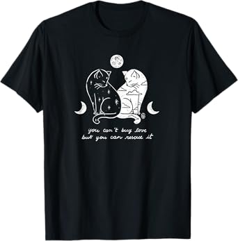 You Can't Buy Love But You Can Rescue It Cat Lovers Men Women T-Shirt