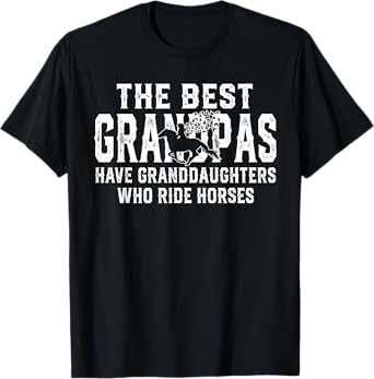 The best grandpas have granddaughters who ride horses T-Shirt