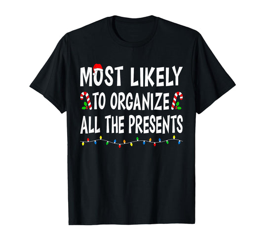 Most Likely To Organize All Presents Funny Family Christmas T-Shirt