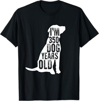 I'm 350 Dog Years Old: Funny 50th Birthday Gift T-Shirt T-Shirt