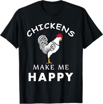 Chickens Make Me Happy Funny Farmer Poultry Animal T-Shirt