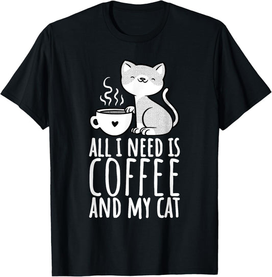 All I Need Is Coffee And My Cat, Coffee Men And Women T-Shirt