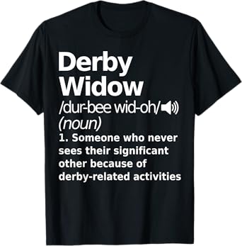 Derby Widow Definition Funny Sports T-Shirt