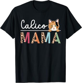 Calico Cat Mama Leopard Calico Cat Owner Calico Cat Girl T-Shirt