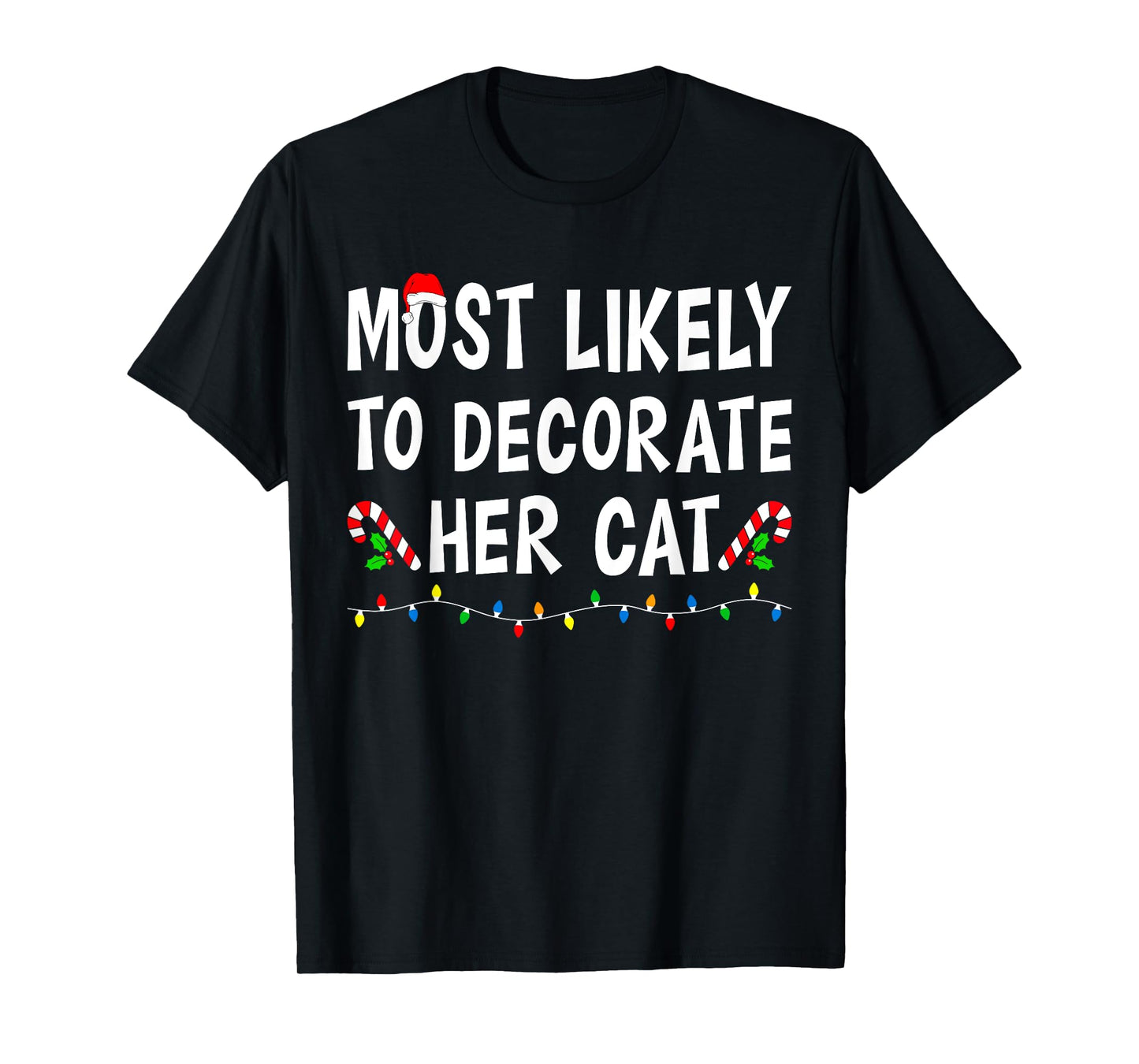 Most Likely To Decorate Her Cat Xmas Funny Family Christmas T-Shirt for Men Women Kids