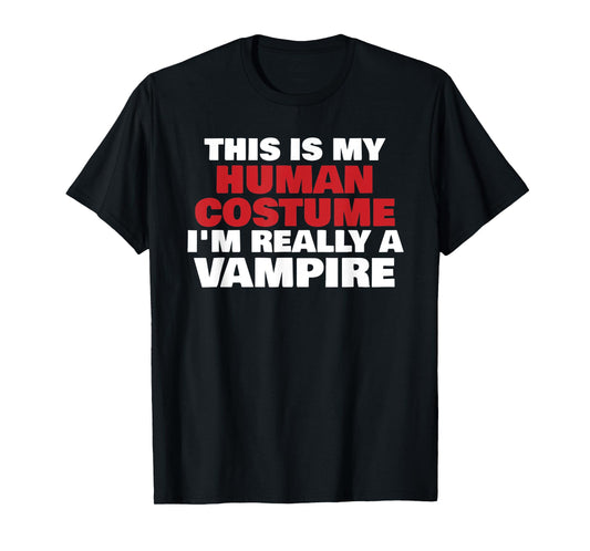 This Is My Human Costume I'm Really A Vampire Halloween T-Shirt