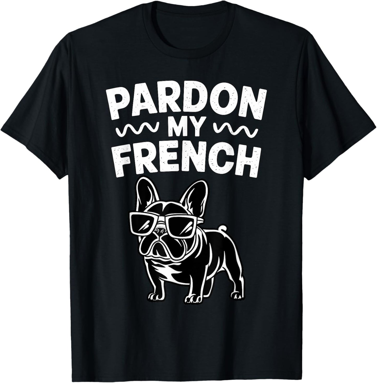 Pardon my French Bulldog T-Shirt