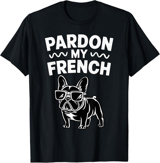 Pardon my French Bulldog T-Shirt
