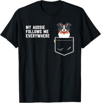 Australian Shepherd Gifts My Aussie Follows Me Everywhere T-Shirt