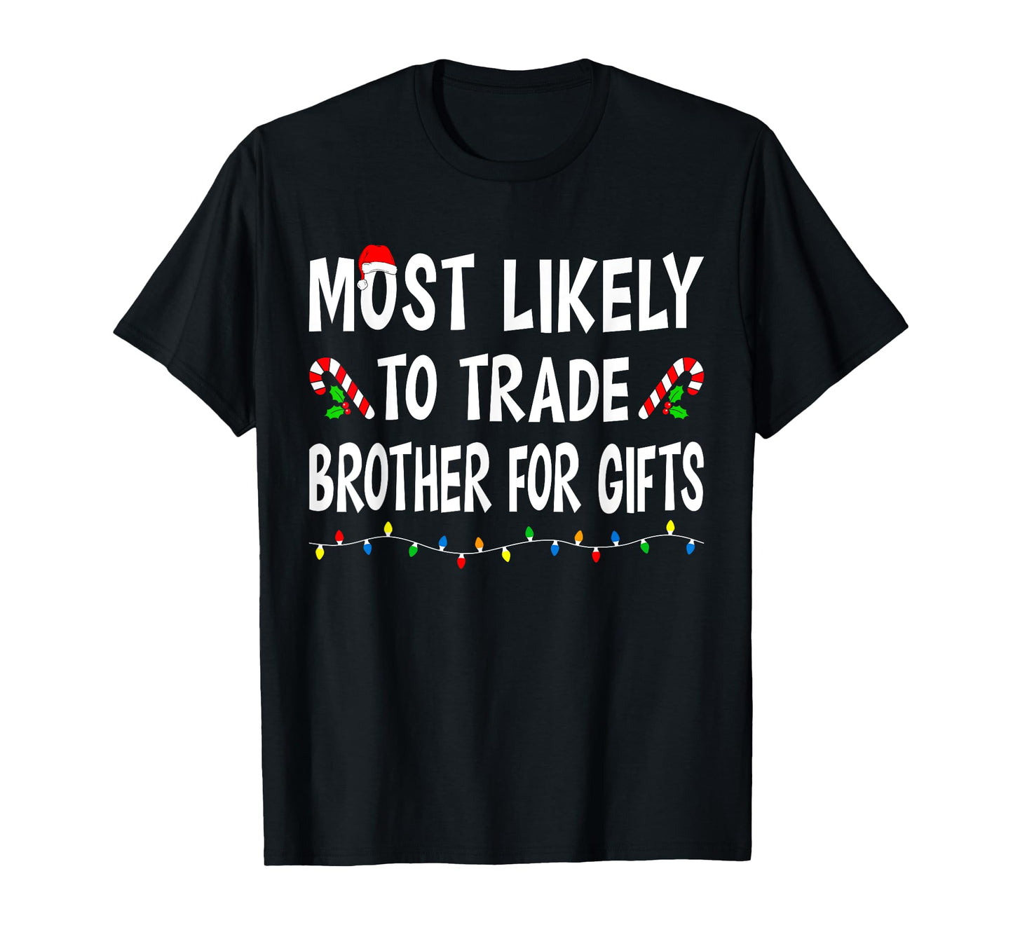 Most Likely To Trade Brother Gifts Funny Family Christmas T-Shirt
