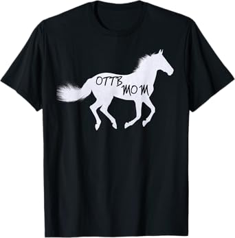 Thoroughbred Horse Tee Shirt OTTB Mom Equestrian Riding Gift T-Shirt