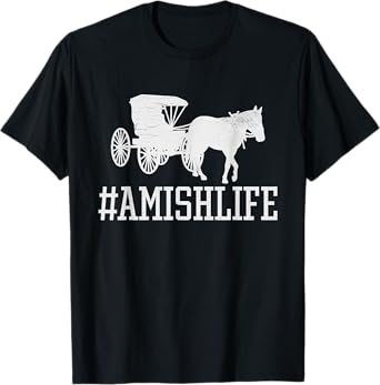 Amish Life - Funny Horse and Buggy #AmishLife T-Shirt