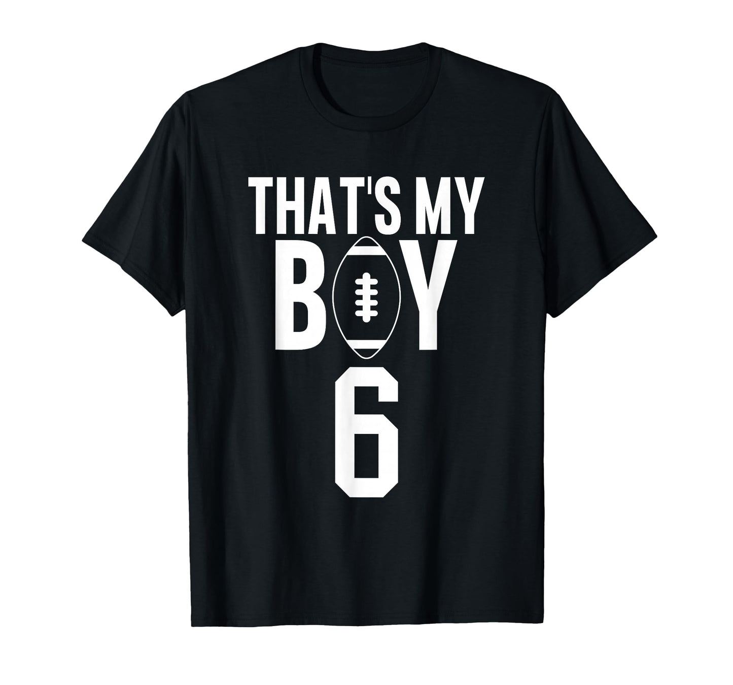 That's My Boy Football Number #6 T-Shirt
