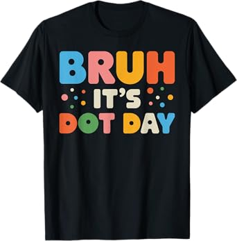 Bruh It's Dot Day Shirt Kids Boys Girls Women Polka Dotted T-Shirt