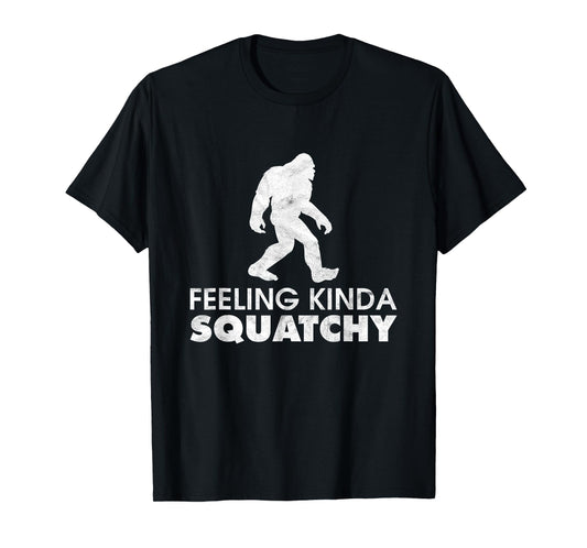 Feeling Kinda Squatchy Funny Yeti Believe Bigfoot Sasquatch T-Shirt