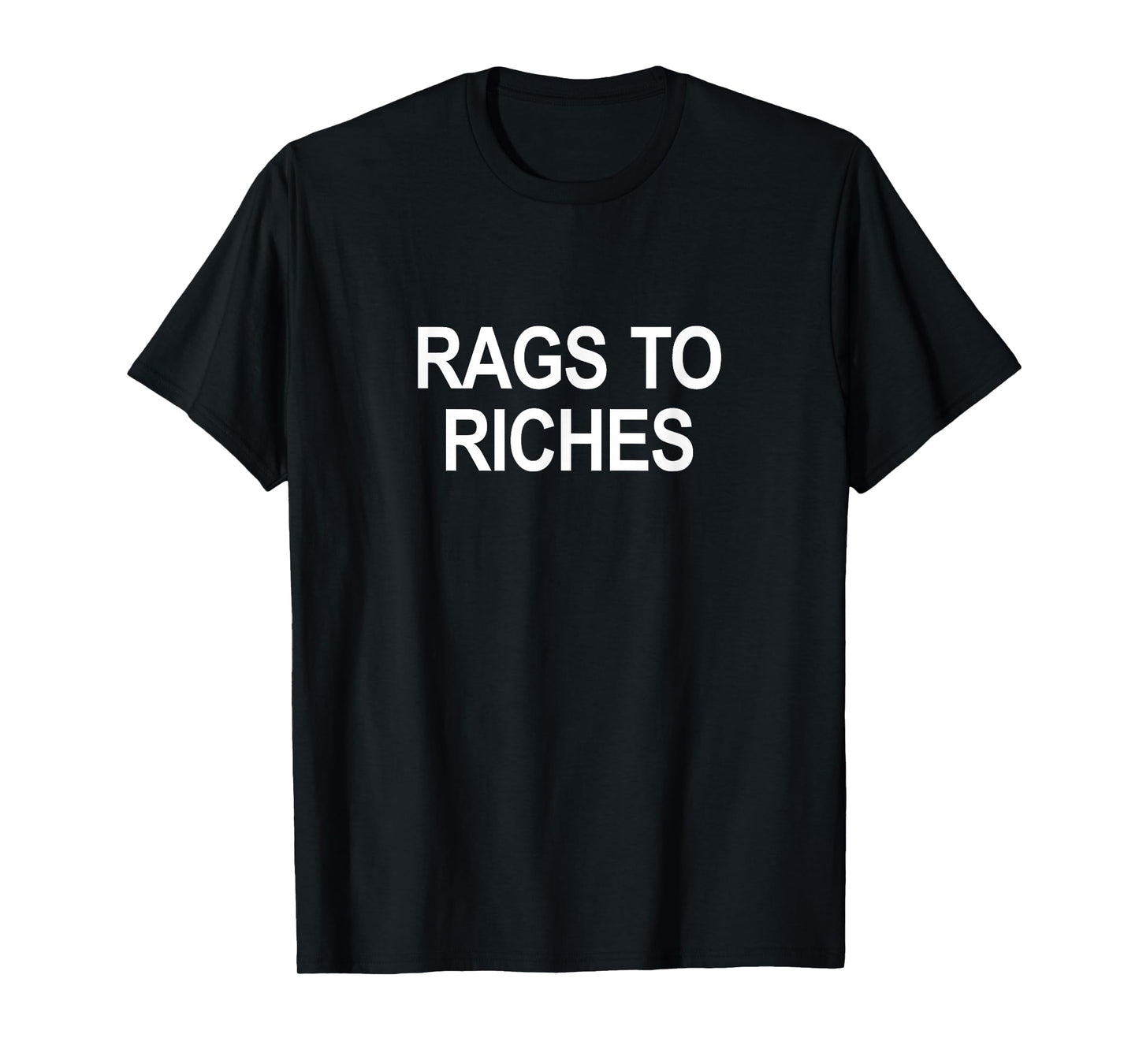 Rags To Riches - T-Shirt