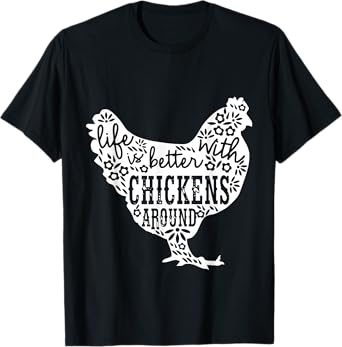 Life is Better With Chickens T Shirt Animal Pet Farmer Tee T-Shirt