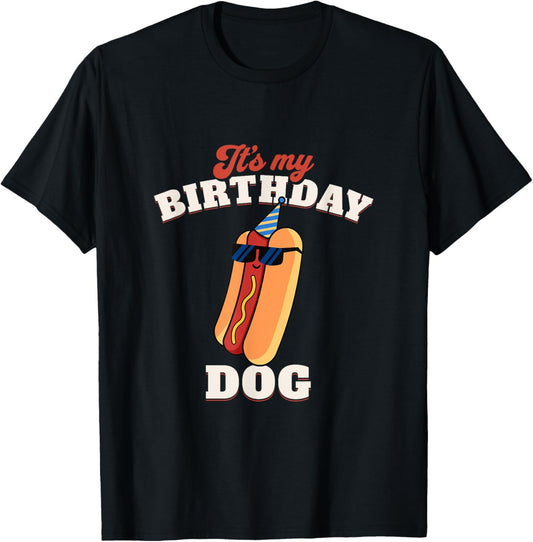 It's My Birthday Dog! | Funny Summer Birthday Hot Dog T-Shirt