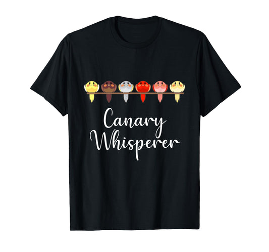 Canary Whisperer Funny Finch Songbird Pet Bird Lover Gift T-Shirt