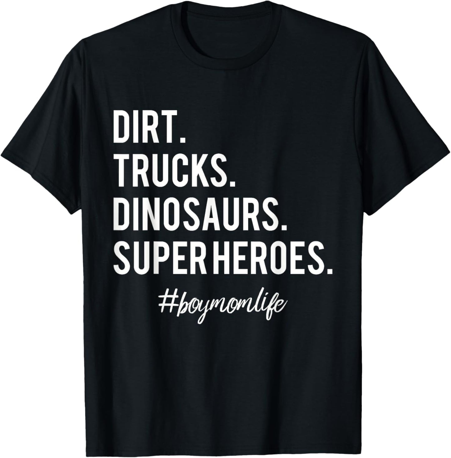 Dirt Trucks Dinosaurs Superheroes Boy Mom T-Shirt