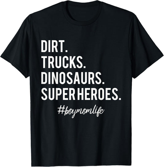 Dirt Trucks Dinosaurs Superheroes Boy Mom T-Shirt