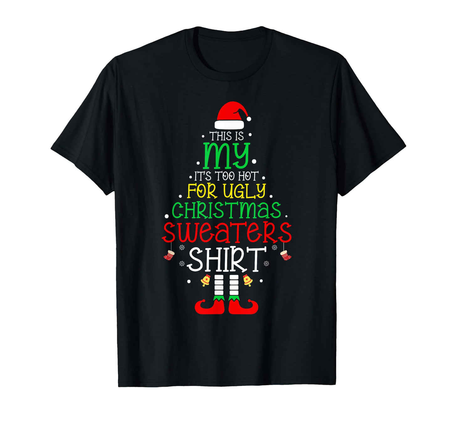 It's Too Hot For Ugly Christmas Shirt Funny Xmas Men Women T-Shirt