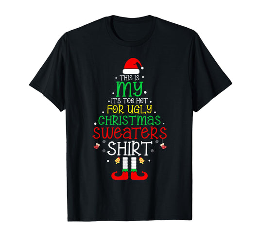 It's Too Hot For Ugly Christmas Shirt Funny Xmas Men Women T-Shirt