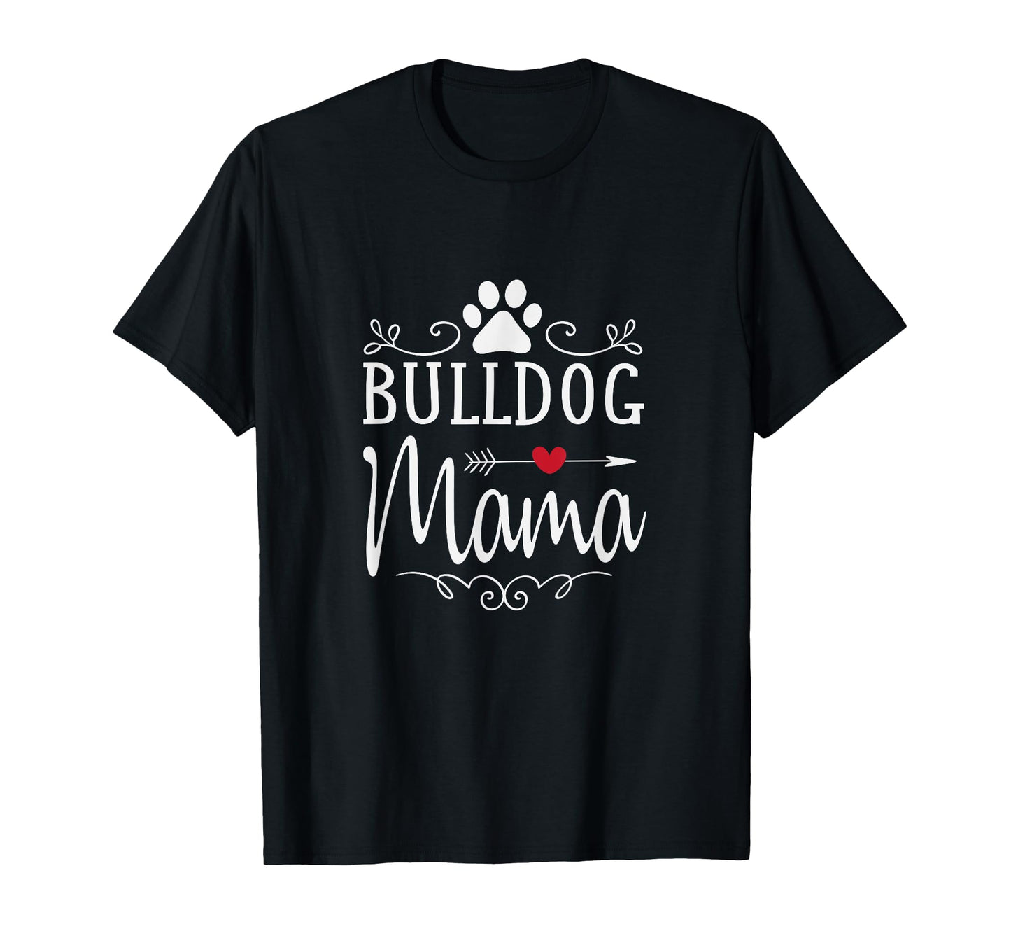 Bulldog Mama - Bulldog Mama Shirt Gift For Bulldog Lover T-Shirt