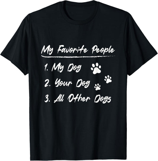 My Favorite People My Dog Your Dog All Other Dogs T-Shirt