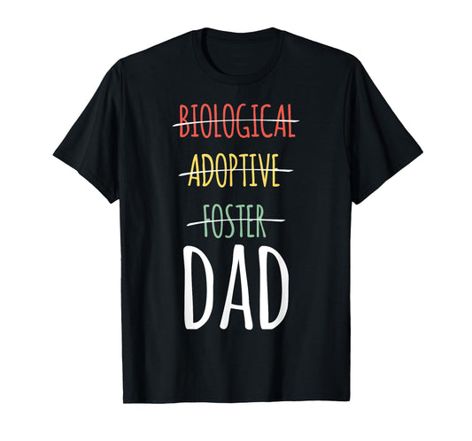 Biological Adoptive Foster Dad T-Shirt