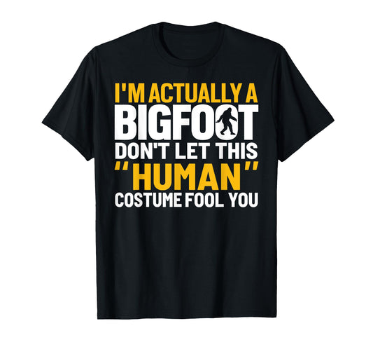 Don't Let This Human Costume Fool You I'm Actually A Bigfoot