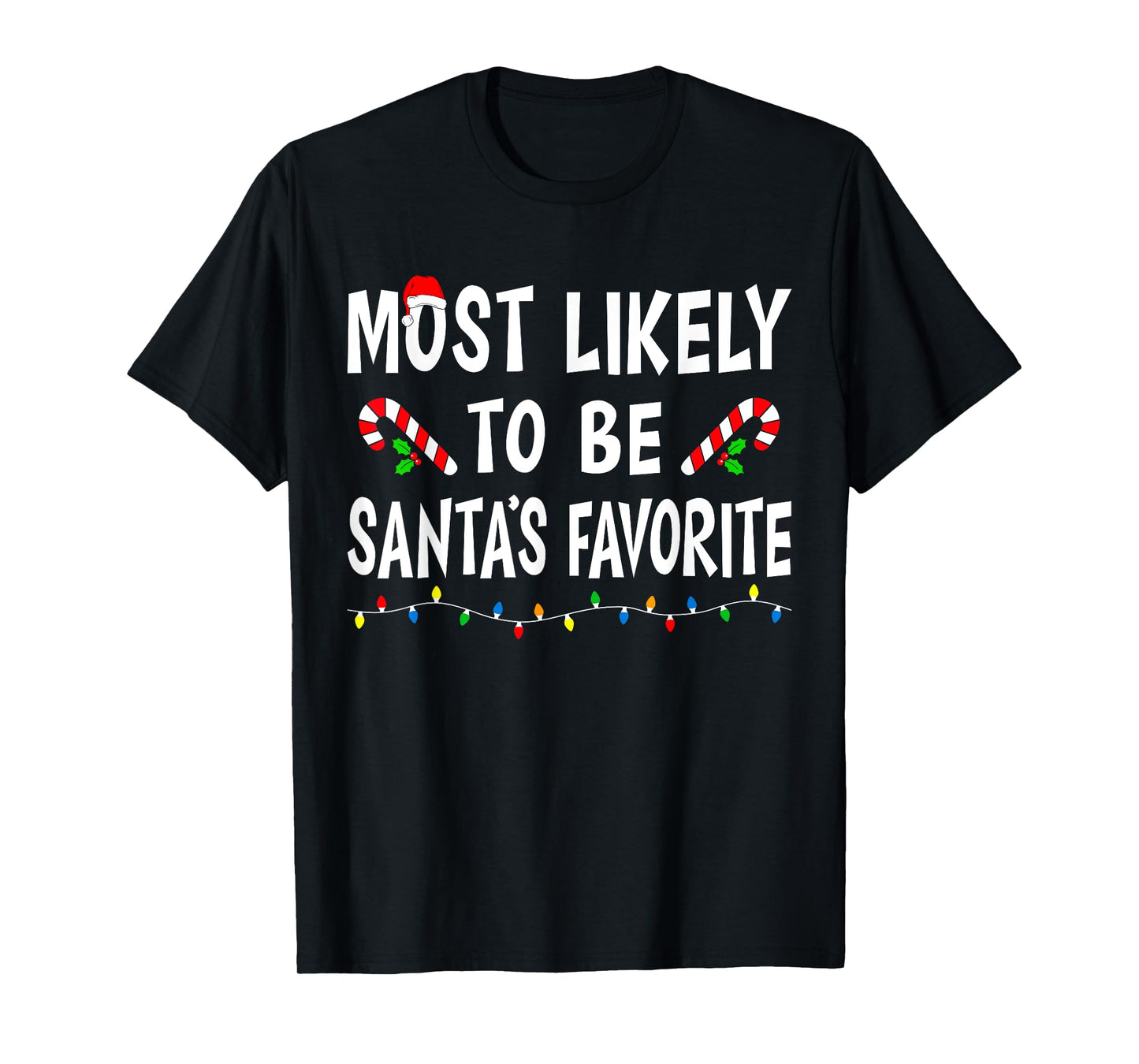 Most Likely To Be Santa's Favorite Funny Family Christmas T-Shirt