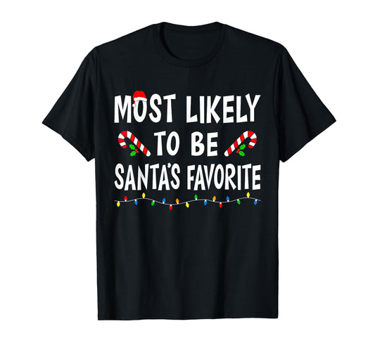 Most Likely To Be Santa's Favorite Funny Family Christmas T-Shirt