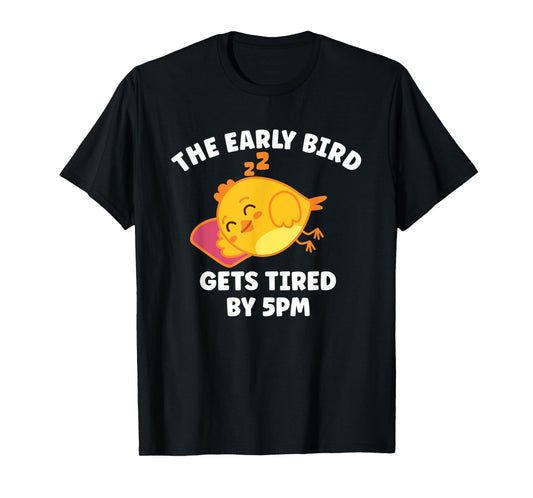 Funny The Early Bird Gets Tired By 5 PM | Sleeping Chicken T-Shirt