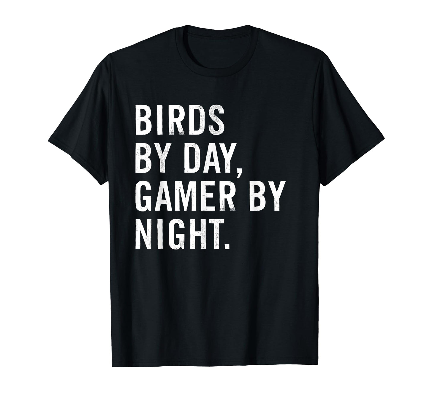 Birds By Day Gamer By Night Funny Bird Watching T-Shirt