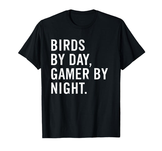 Birds By Day Gamer By Night Funny Bird Watching T-Shirt