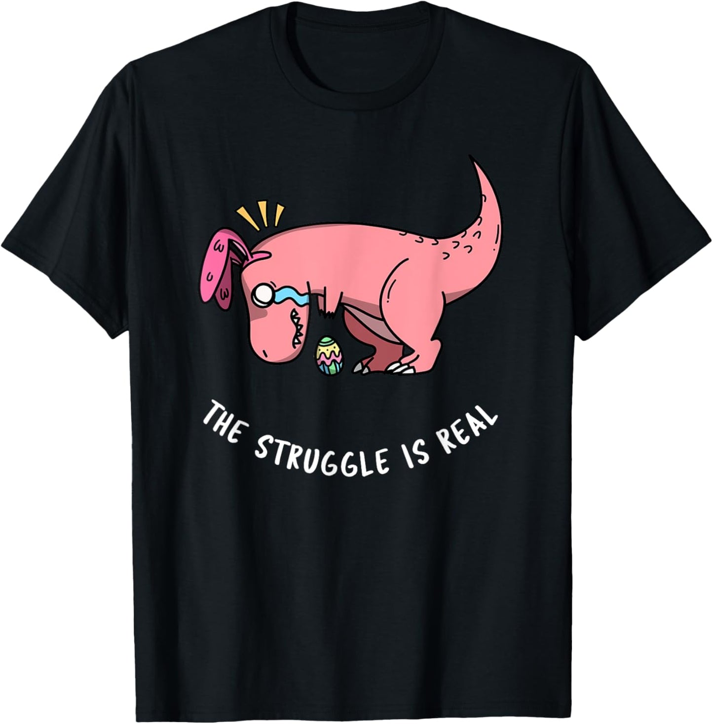 Easter T Rex Dinosaur Bunny The Struggle Is Real Dino Funny T-Shirt