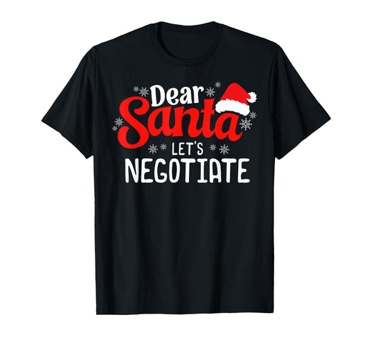 Dear Santa Let's Negotiate Funny Christmas Sarcastic Humor T-Shirt