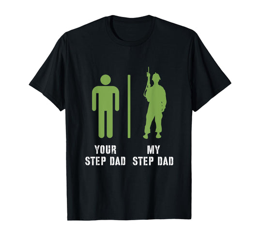 Your Step Dad My Step Dad Proud Military Soldier Veteran T-Shirt