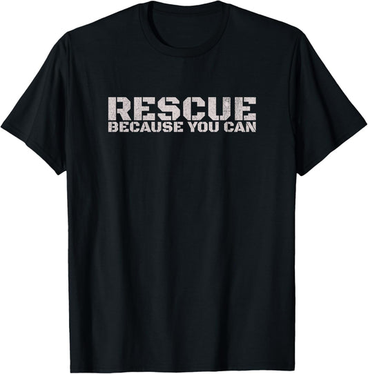 RESCUE, Because You Can - Animal Rescue T-Shirt