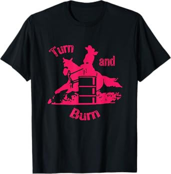 Turn and Burn Barrel Racer T-shirt T-Shirt