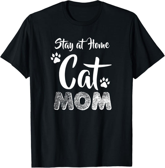 Stay at Home Cat Mom T-Shirt Cat Lover Wear T-Shirt