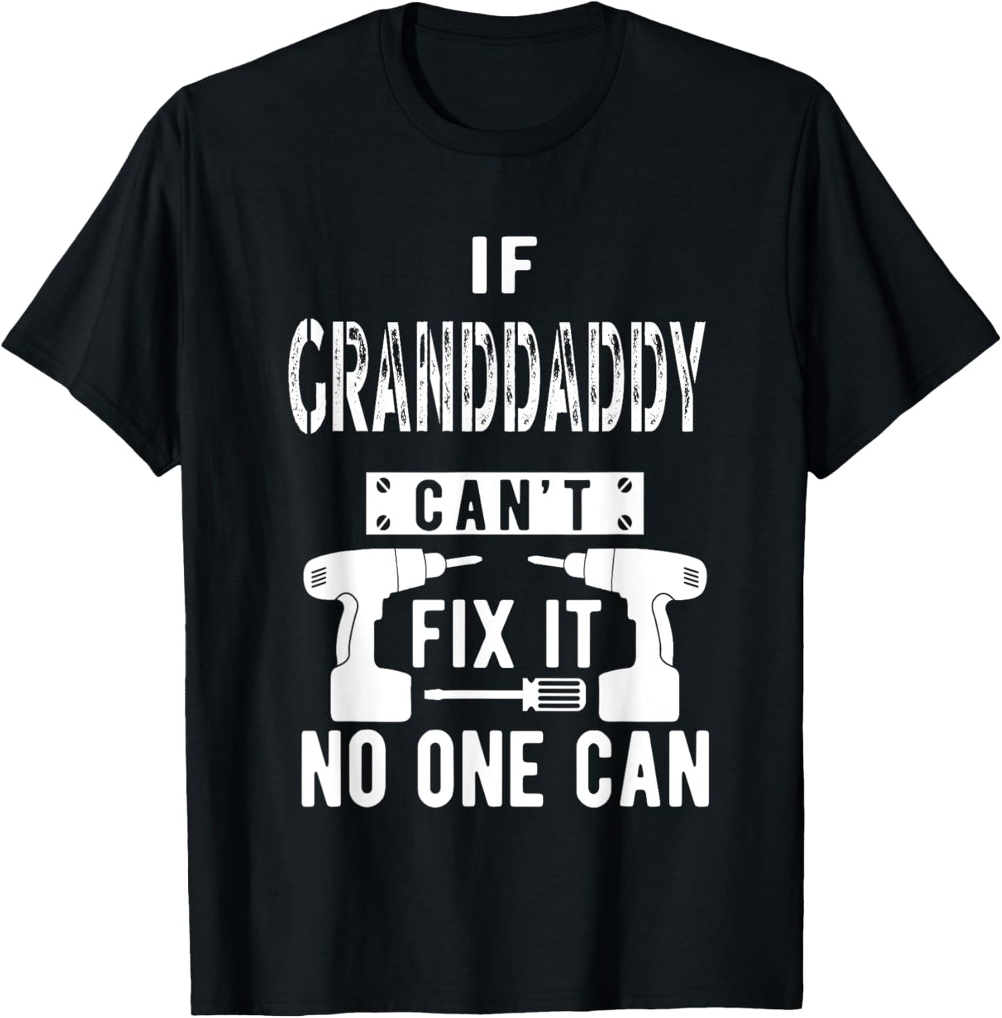 Unique Christmas Birthday Shop Granddaddy Can't Fix It No One Can Grandpa T-Shirt