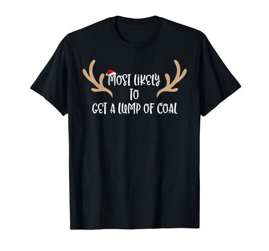 Most Likely To Get A Lump Of Coal T-Shirt