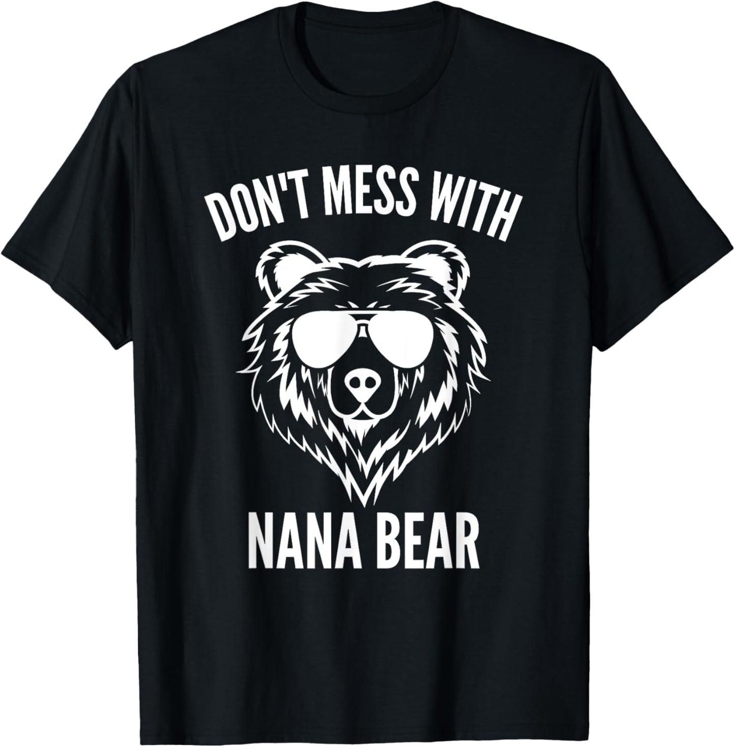 Funny Nana Bear Shirt Don't Mess With Nana Bear Grandma Bear T-Shirt