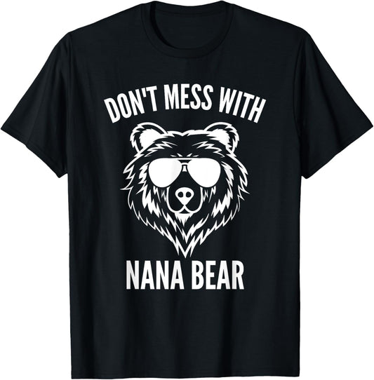 Funny Nana Bear Shirt Don't Mess With Nana Bear Grandma Bear T-Shirt