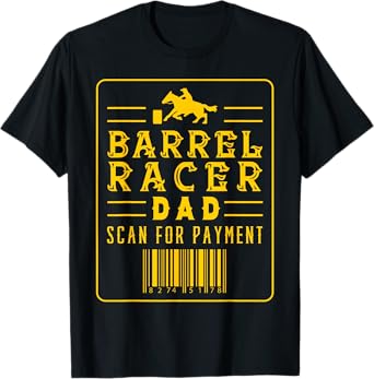 Barrel Racer Dad Scan For Payment Horse Riding T-Shirt