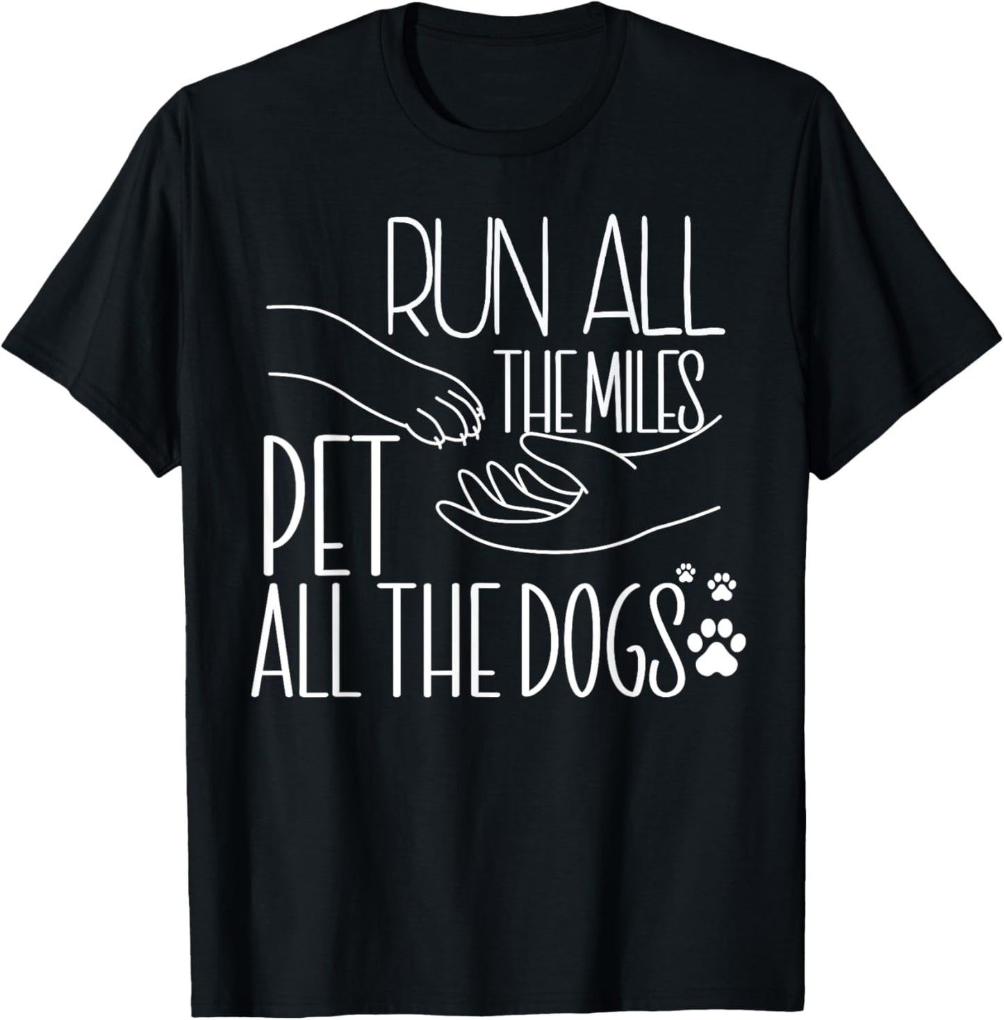 Run All The Miles Pet All The Dogs Funny Marathon Running T-Shirt