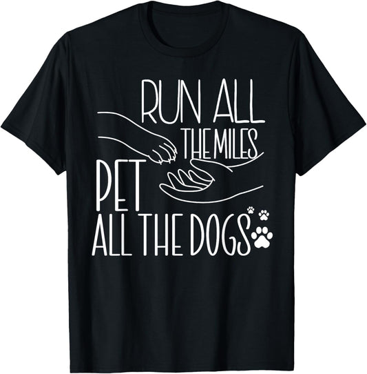 Run All The Miles Pet All The Dogs Funny Marathon Running T-Shirt