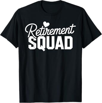 Retirement Squad Funny Retired Gag Gift Men Women T-Shirt